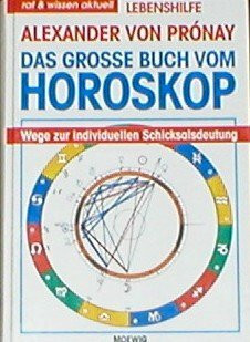 Das grosse Buch vom Horoskop. Wege zur individuellen Schicksalsdeutung