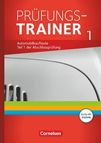 Automobilkaufleute - Ausgabe 2017 - Zu allen Bänden: Prüfungstrainer 1 - Arbeitsbuch mit Lösungen