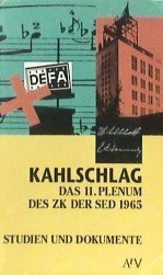 Kahlschlag. Das 11. Plenum des ZK der SED 1965