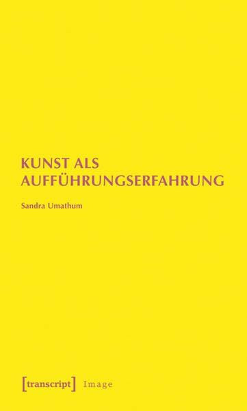 Kunst als Aufführungserfahrung: Zum Diskurs intersubjektiver Situationen in der zeitgenössischen Ausstellungskunst. Felix Gonzalez-Torres, Erwin Wurm und Tino Sehgal (Image)