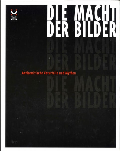 Die Macht der Bilder. Antisemitische Vorurteile und Mythen
