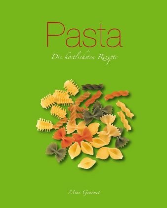 Pasta: Die köstlichsten Rezepte