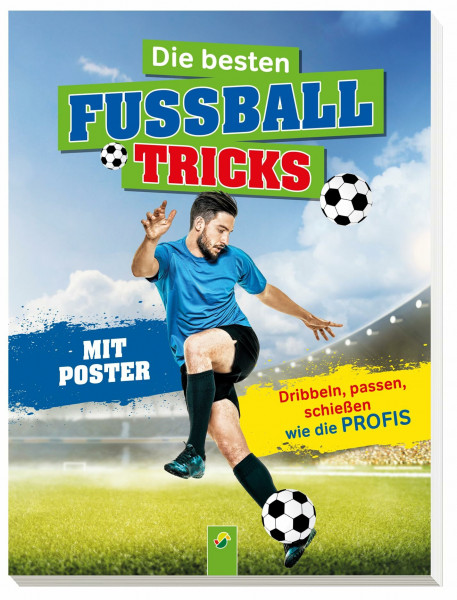 Die besten Fußballtricks I Fussball Buch für Kinder ab 7 Jahren: Mit Poster. Dribbeln, passen, schießen - Geschenk für Jungen + Mädchen (Fußball-Kids)