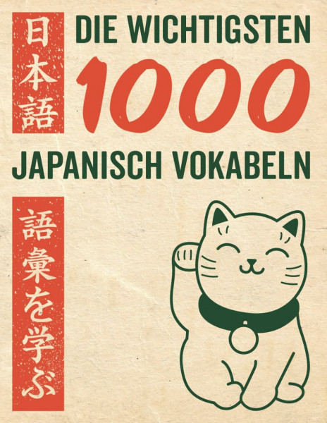 Die wichtigsten 1000 Japanisch Vokabeln: Mit Kanji, Audio-Dateien, Pitch-Akzent und Rätseln japanisch lernen – interaktiv und effektiv zu ... (Japanisch lernen für Anfänger, Band 2)
