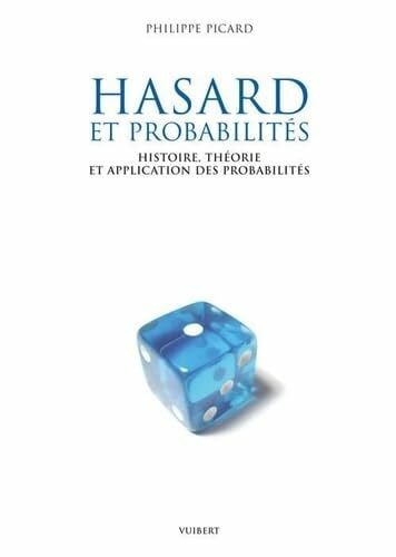 Hasard et probabilités: Histoire, théorie et applications des probabilités