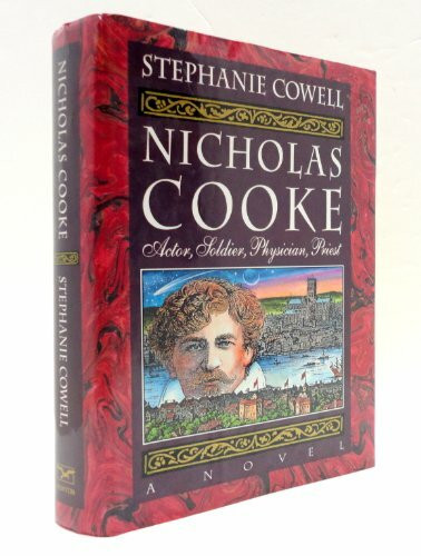 Nicholas Cooke: Actor, Soldier, Physician, Priest : A Novel