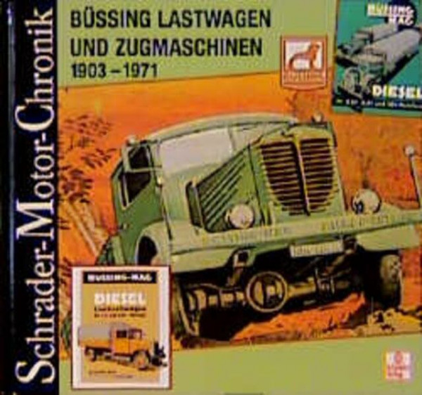 Schrader Motor-Chronik, Bd.88, Büssing Lastwagen und Zugmaschinen 1903-1971