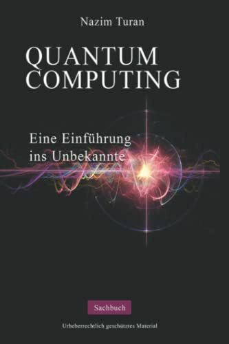 Quantum Computing: Eine Einführung ins Unbekannte