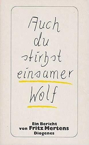 Auch du stirbst, einsamer Wolf