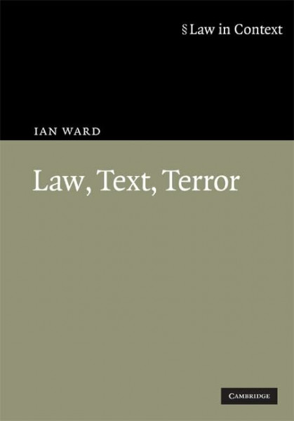 Law, Text, Terror (Law in Context)