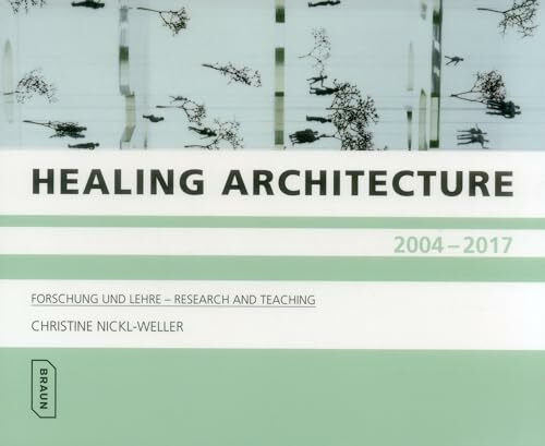 Healing Architecture 2004–2017: Forschung und Lehre – Research and Teaching
