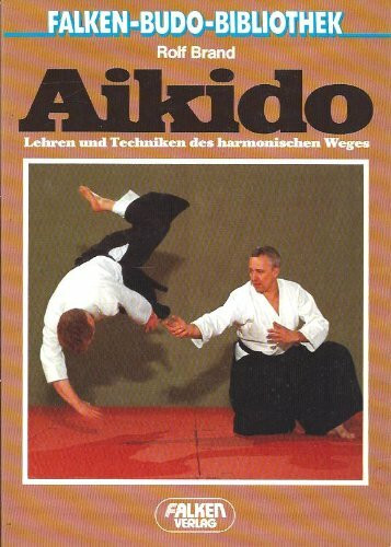Aikido - Lehren und Techniken des harmonischen Weges