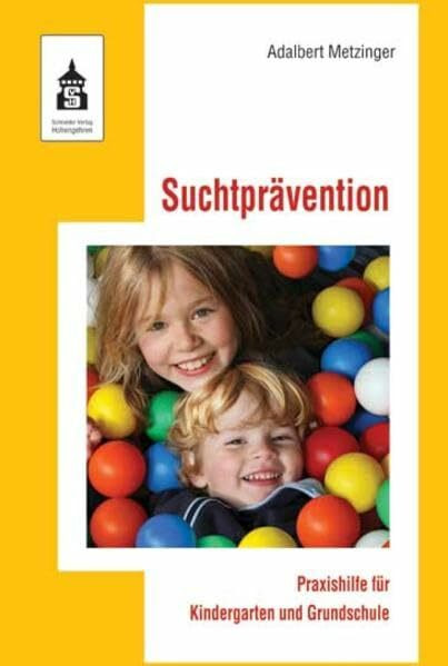 Suchtprävention: Praxishilfe für Kindergarten und Grundschule