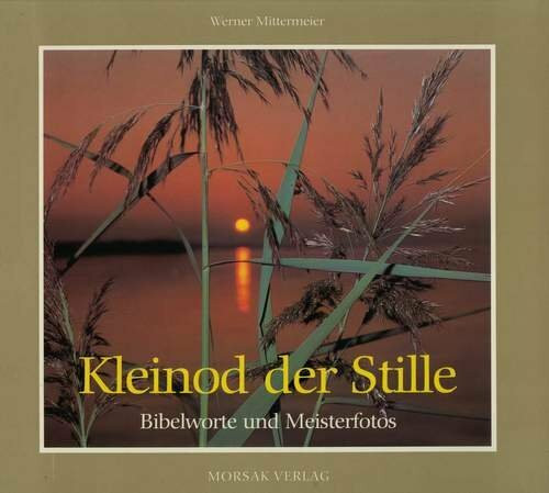 Kleinod der Stille: Bibelworte und Meisterfotos
