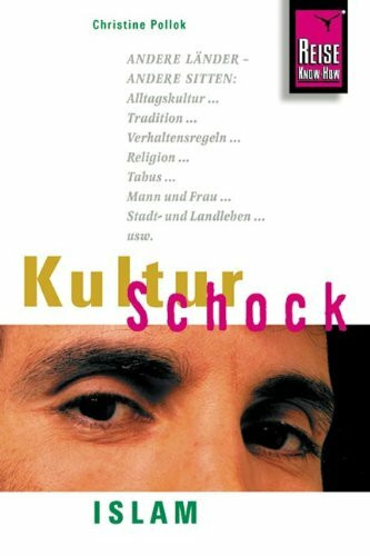 Kulturschock Islam: Reise- und Verhaltenstips für Frauen (und deren Begleiter), die islamische Länder besuchen (Reise Know-How Kulturschock)