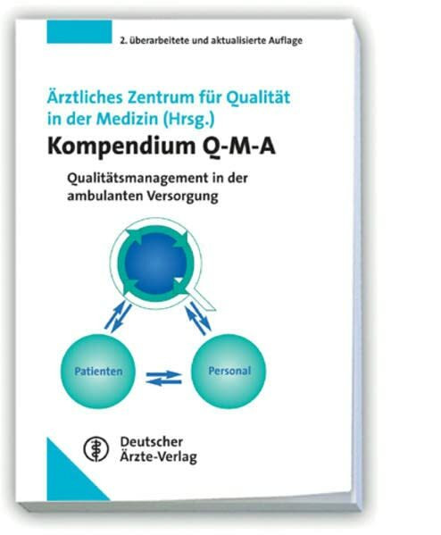 Kompendium Q-M-A: Qualitätsmanagement in der ambulanten Versorgung Auf der Grundlage des Curriculums Ärztliches Qualitätsmanagement von BÄK, KBV