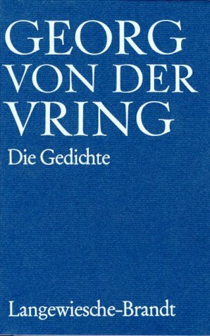 Die Gedichte: Gesamtausgabe der veröffentlichten Gedichte und eine Auswahl aus dem Nachlass