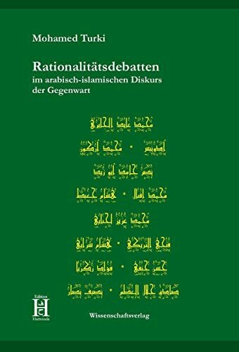 Rationalitätsdebatten im arabisch-islamischen Diskurs der Gegenwart
