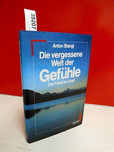 Die vergessene Welt der Gefühle. Der Feind im Kopf
