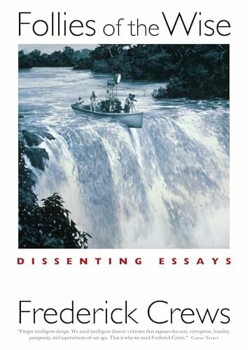 Follies of the Wise: Dissenting Essays Follies of the Wise: Dissenting Essays