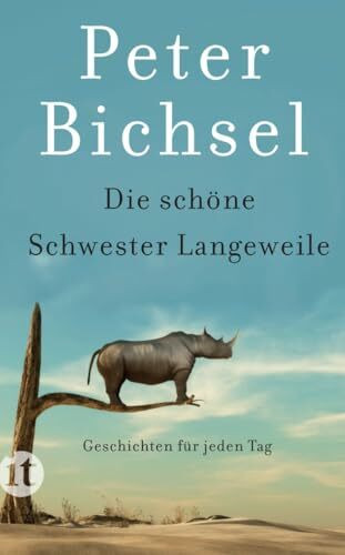 Die schöne Schwester Langeweile: Geschichten für jeden Tag