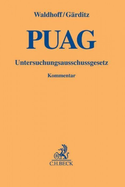 Gesetz zur Regelung des Rechts der Untersuchungsausschüsse des Deutschen Bundestages. PUAG: Kommentar (Gelbe Erläuterungsbücher)