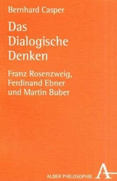 Das Dialogische Denken: Franz Rosenzweig, Ferdinand Ebner und Martin Buber