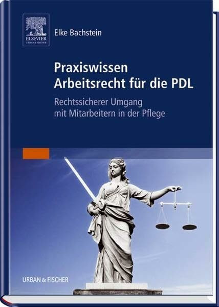 Praxiswissen Arbeitsrecht für die PDL: Rechtssicherer Umgang mit Mitarbeitern in der Pflege