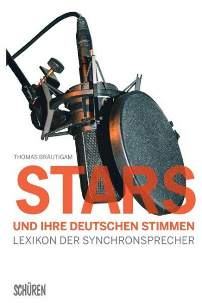 Stars und ihre deutschen Stimmen. Lexikon der Synchronsprecher