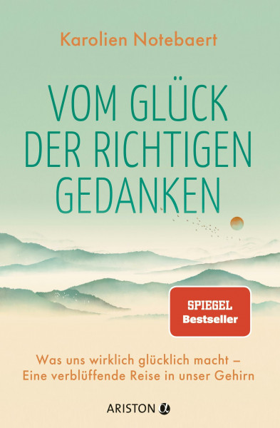 Vom Glück der richtigen Gedanken: Was uns wirklich glücklich macht – Eine verblüffende Reise in unser Gehirn - SPIEGEL-Bestseller