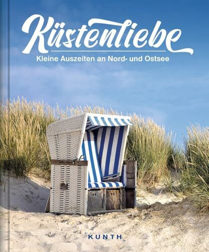 KUNTH Bildband Küstenliebe: Kleine Auszeiten an Deutschlands Nord- und Ostsee