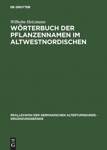 Wörterbuch der Pflanzennamen im Altwestnordischen (Ergänzungsbände zum Reallexikon der Germanischen Altertumskunde, 7, Band 7)