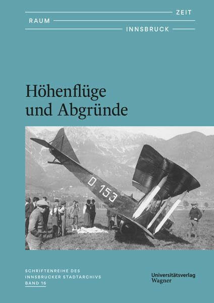 Zeit - Raum - Innsbruck 16: Höhenflüge und Abgründe