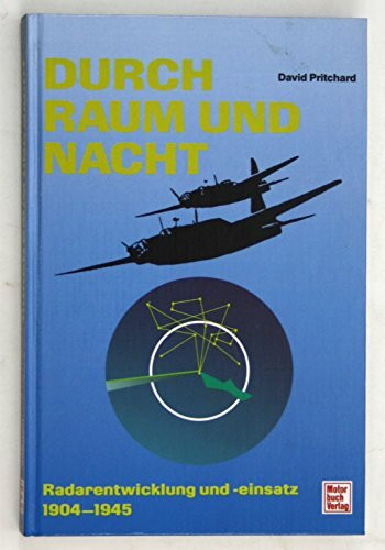 Durch Raum und Nacht: Radarentwicklung und -einsatz 1904-1945