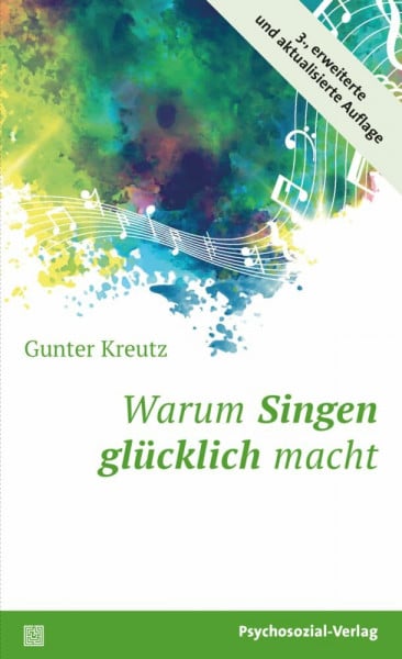 Warum Singen glücklich macht (Sachbuch Psychosozial)