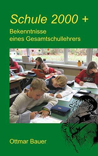 Schule 2000 plus: Bekenntnisse eines Gesamtschullehrers