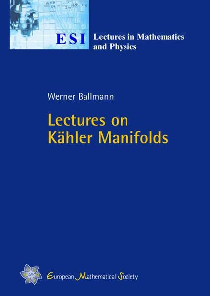 Lectures on Kähler manifolds. (ESI lectures in mathematics and physics)