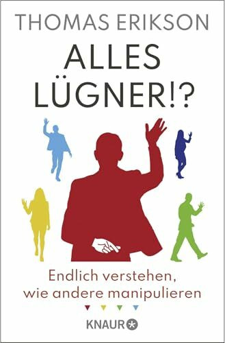 Alles Lügner!?: Endlich verstehen, wie andere manipulieren | “Surrounded by Liars” erstmals auf Deutsch | Psychologie-Ratgeber über Lügen und Manipulation vom Autor von “Alles Idioten!?”