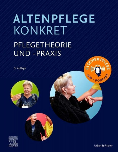 Altenpflege konkret Pflegetheorie und -praxis: Elsevier Pflege App + Podcast