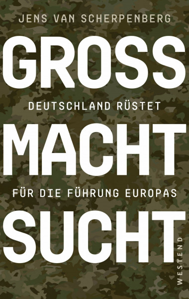 Großmachtsucht: Deutschland rüstet für die Führung Europas