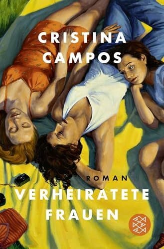 Verheiratete Frauen: Roman | Eine Geschichte über Freundschaft, Liebe, Begehren - für Frauen wie uns