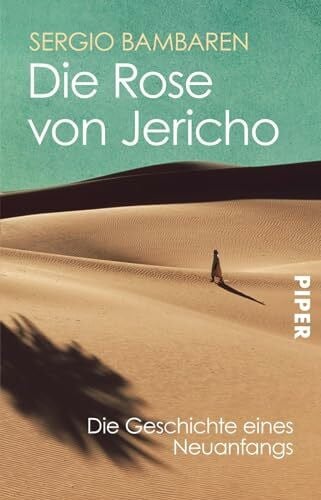 Die Rose von Jericho: Die Geschichte eines Neuanfangs | Vom Autor von „Der träumende Delphin"