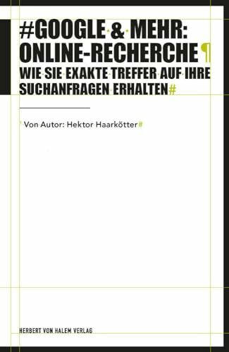 Google & mehr: Online-Recherche: Wie Sie exakte Treffer auf Ihre Suchanfragen erhalten (Praktischer Journalismus)