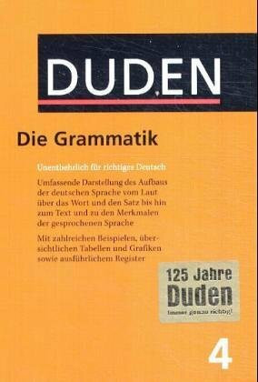 Die Grammatik: Unentbehrlich für richtiges Deutsch (Duden - Deutsche Sprache in 12 Bänden)