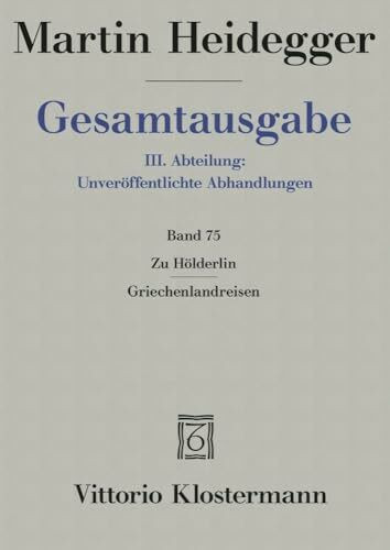 Gesamtausgabe 3. Abt. Bd. 75: Zu Hölderlin - Griechenlandreisen