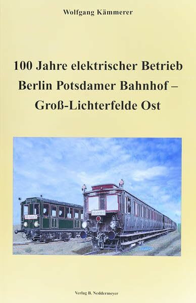 100 Jahre elektrischer Betrieb Berlin Potsdamer Bahnhof – Gross Lichterfelde Ost