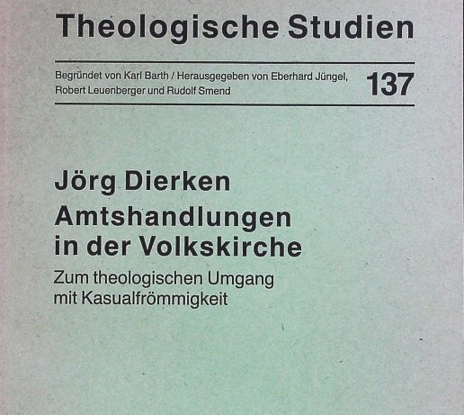 Amtshandlungen in der Volkskirche: Zum theologischen Umgang mit Kasualfrömmigkeit