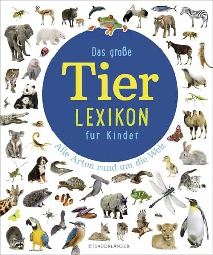 Das große Tierlexikon für Kinder: Alle Arten rund um die Welt