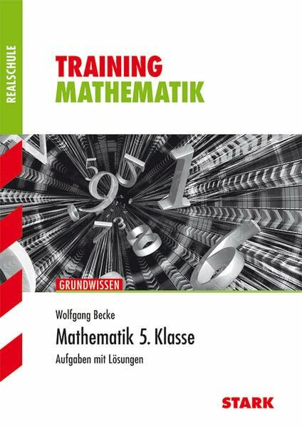 STARK Training Realschule - Mathematik 5. Klasse: Aufgaben mit Lösungen. Grundwissen