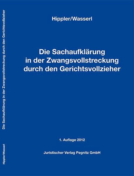 Die Sachaufklärung in der Zwangsvollstreckung durch den Gerichtsvollzieher: Recht in Ausbildung und Praxis für den Gerichtsvollzieher